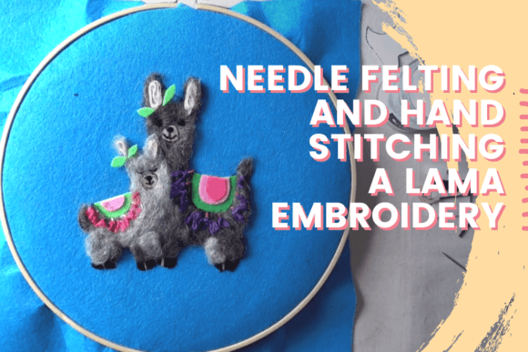 Reviewing Needle Felting and Hand Stitching a Lama